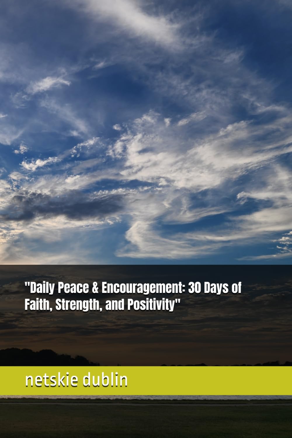 Daily Peace & Encouragement: 30 Days of Faith, Strength, and Positivity