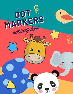 Dot Markers Activity Book: Fun with Do a Dot Kids Workbook (Easy Guided BIG DOTS - Large and Cute Art Paint Daubers) (Animals and numbers Activity ... Kids) (Coloring and activity books for kids)