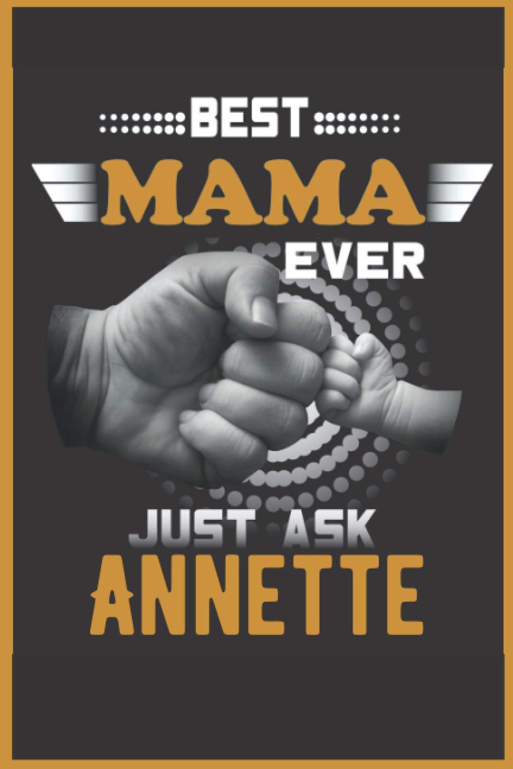 Best mama ever just ask Annette: Notebook Planner - 6x9 inch Daily Planner Journal, To Do List Notebook, Daily Organizer