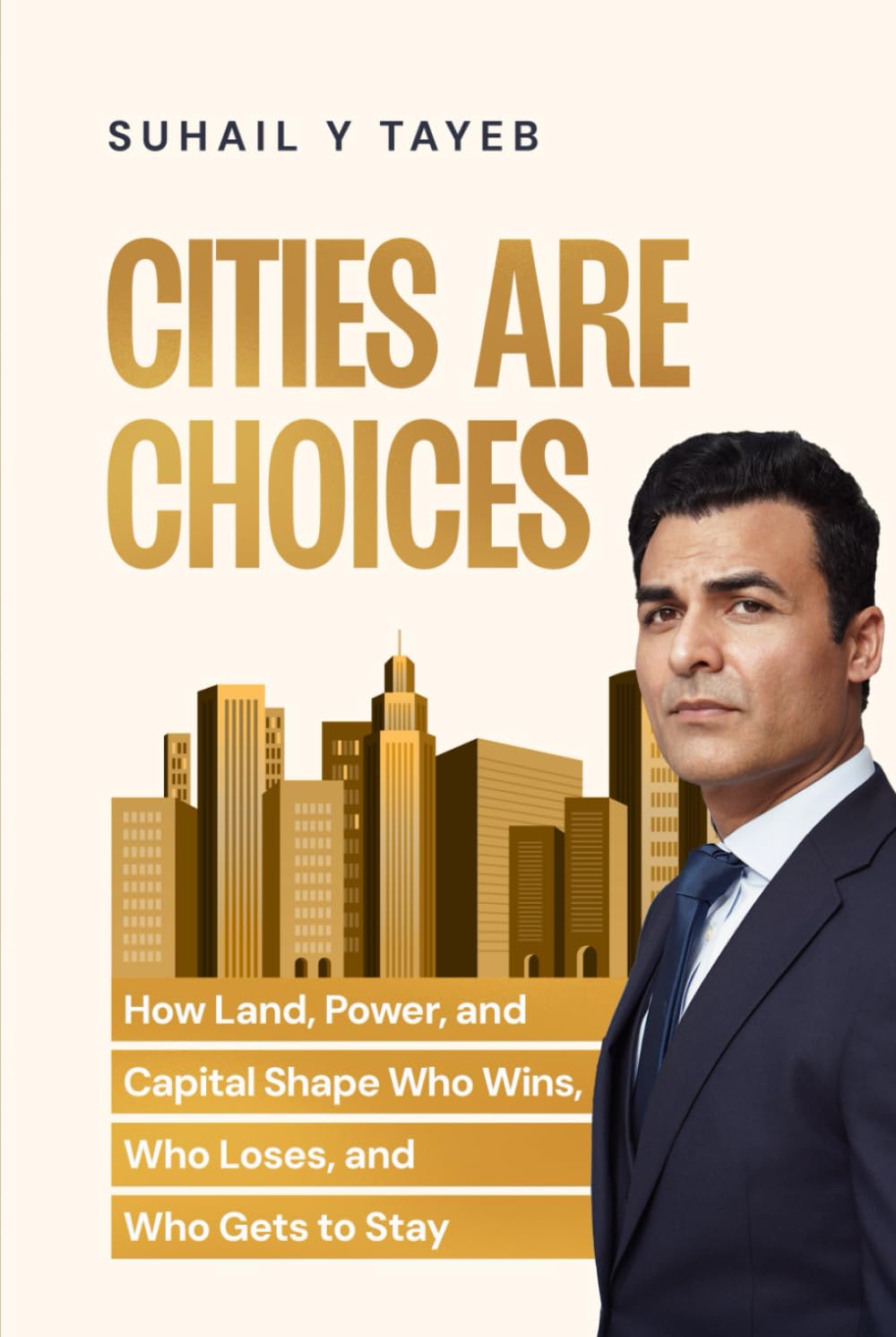 Cities Are Choices: How Land, Power, and Capital Shape Who Wins, Who Loses, and Who Gets to Stay