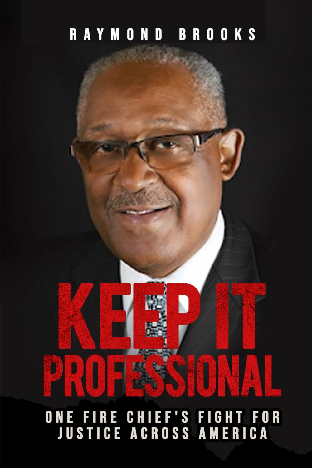 Keep It Professional: One Fire Chief’s Fight for Justice Across America