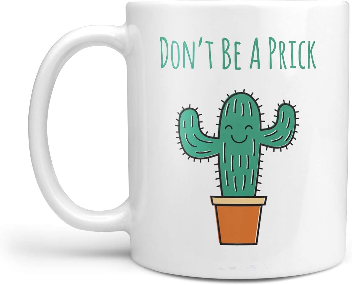 Don't Be A Prick Mug - Funny Cactus Prick Mugs Gift Present 10OZ Tea Coffee Cup Mug