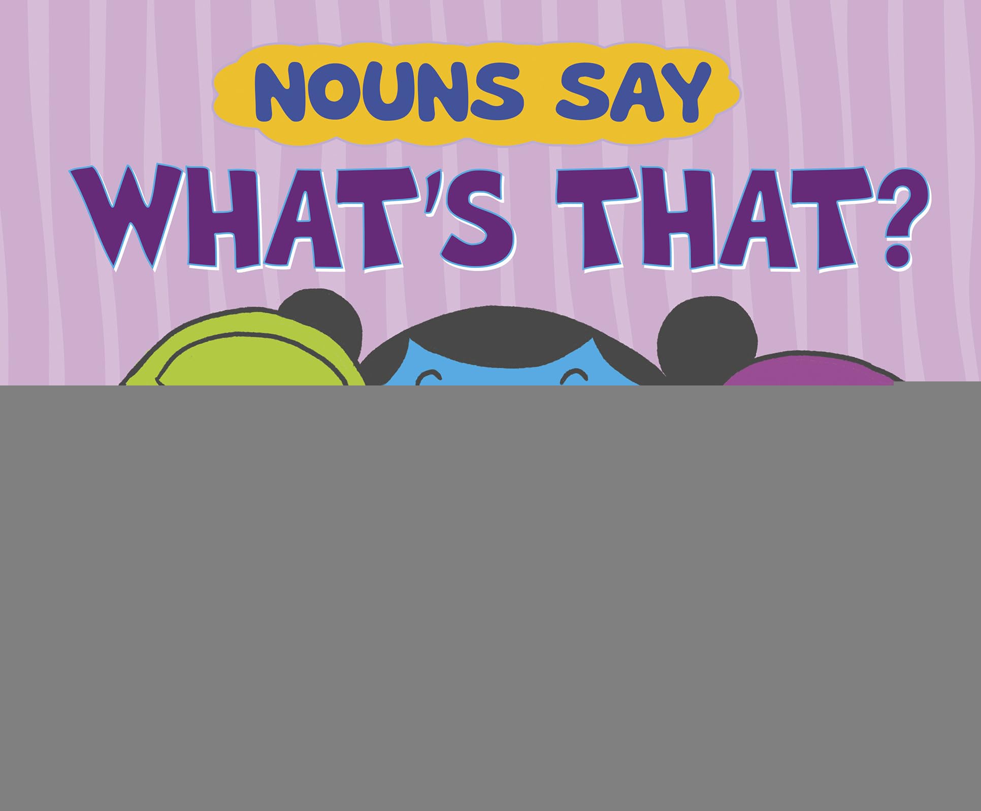 Nouns Say "What's That?" (Word Adventures: Parts of Speech)