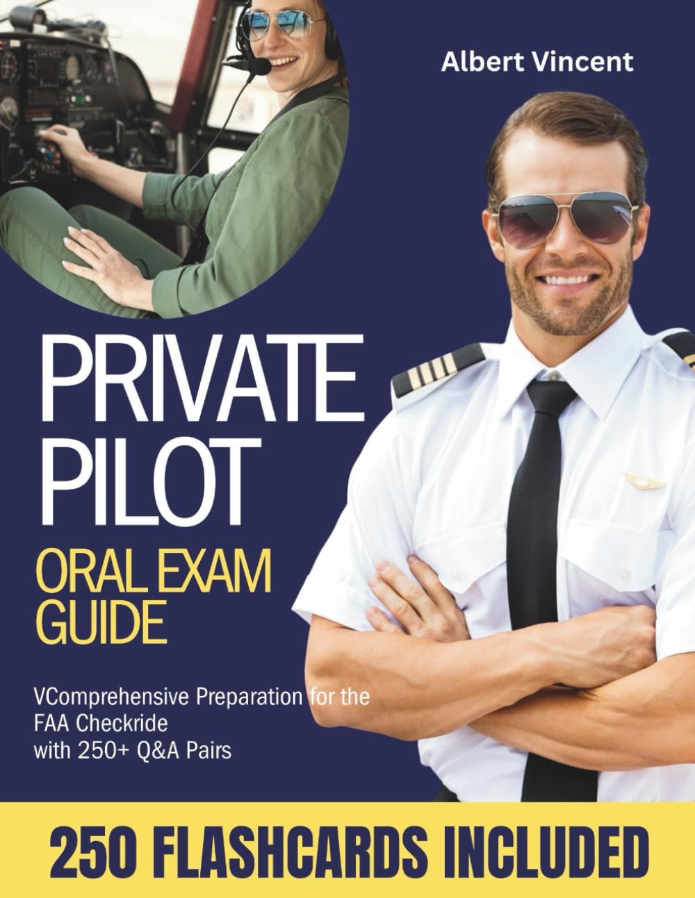 PRIVATE PILOT ORAL EXAM GUIDE: Comprehensive Preparation for the FAA Checkride with 250+ Q&A Pairs
