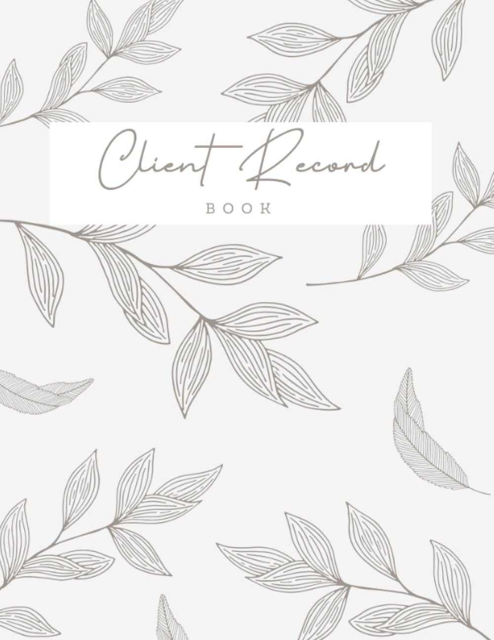 Client Record Book: Organize and Manage Your Business