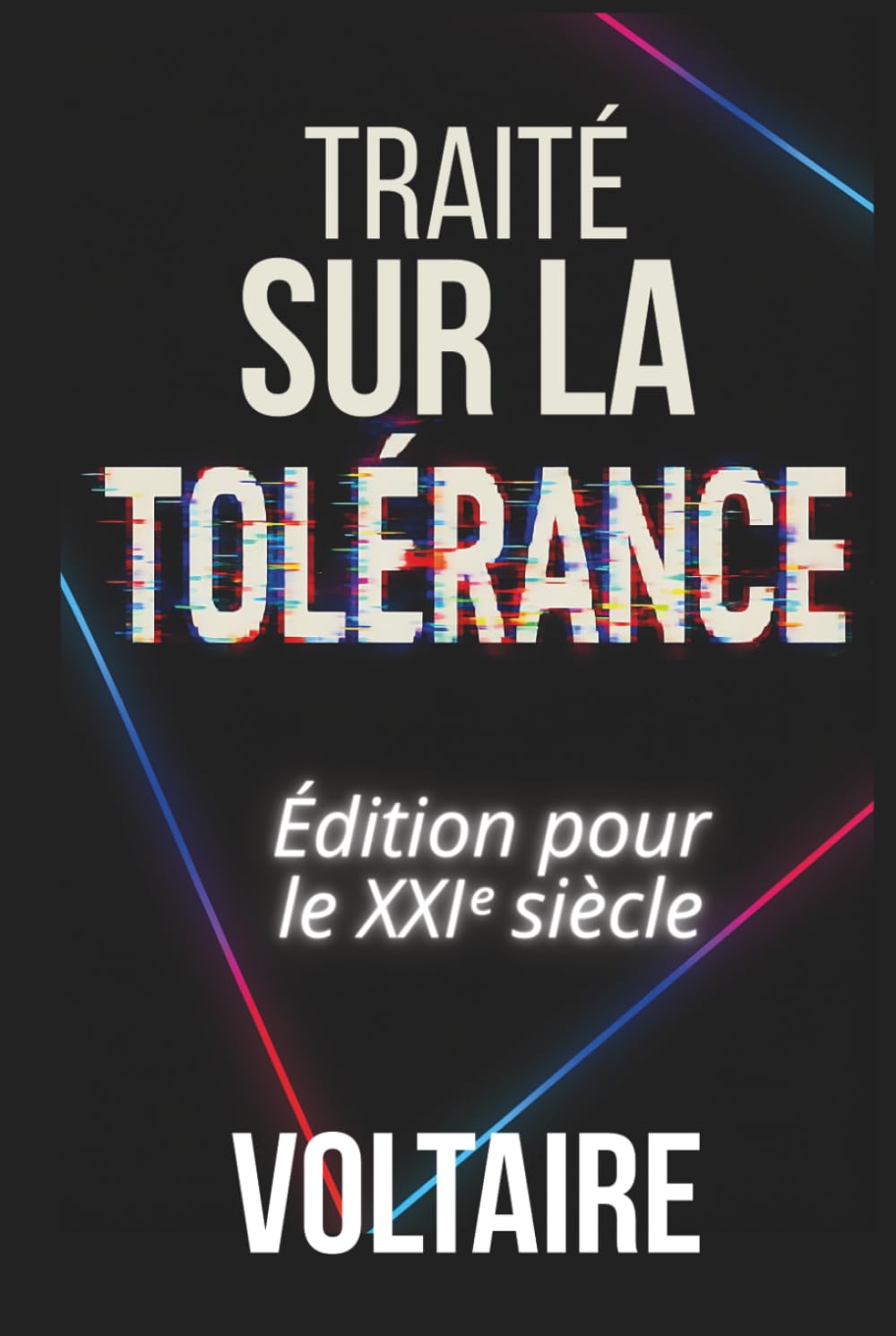 Traité sur la tolérance - Édition enrichie pour le XXIᵉ siècle: Avec 200 fiches pratiques pour exercer sa liberté d’expression et esprit critique face à la désinformation