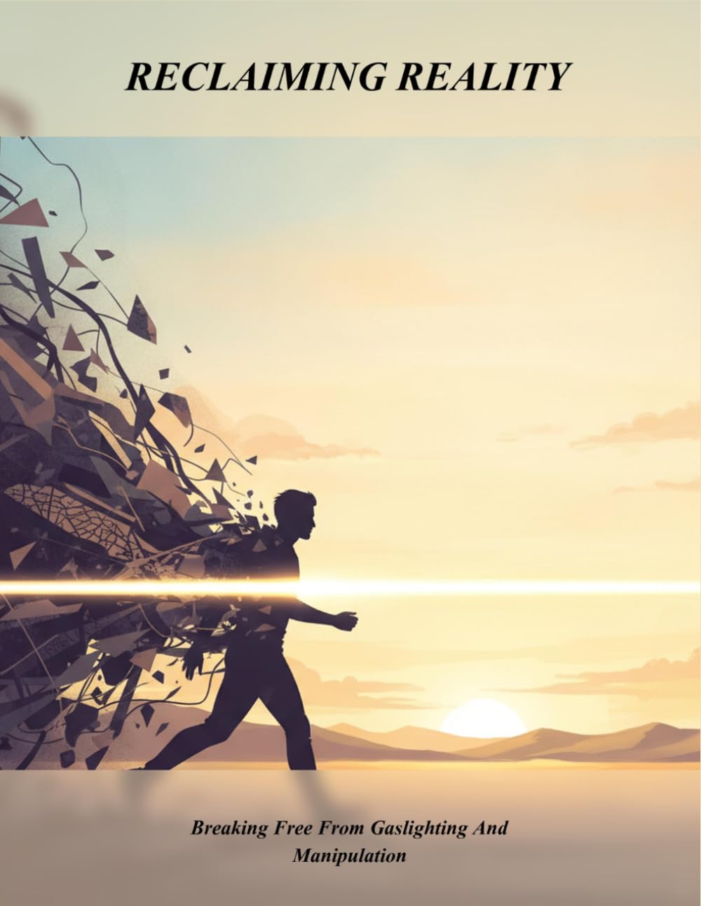 Reclaiming Reality: Breaking Free From Gaslighting And Manipulation