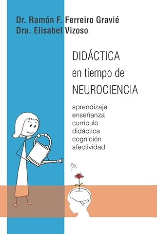 Did&aacute;ctica en tiempo de Neurociencia: Aprendizaje, ense&ntilde;anza, curr&iacute;culo, did&aacute;ctica, cognici&oacute;n y afectividad (Spanish Edition)