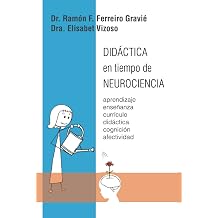 Didactica en tiempo de Neurociencia Aprendizaje, ensenanza, curriculo, didactica, cognicion y afectividad Spanish Edition