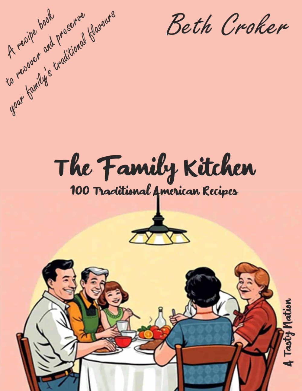 100 Traditional American Recipes: The Family Kitchen