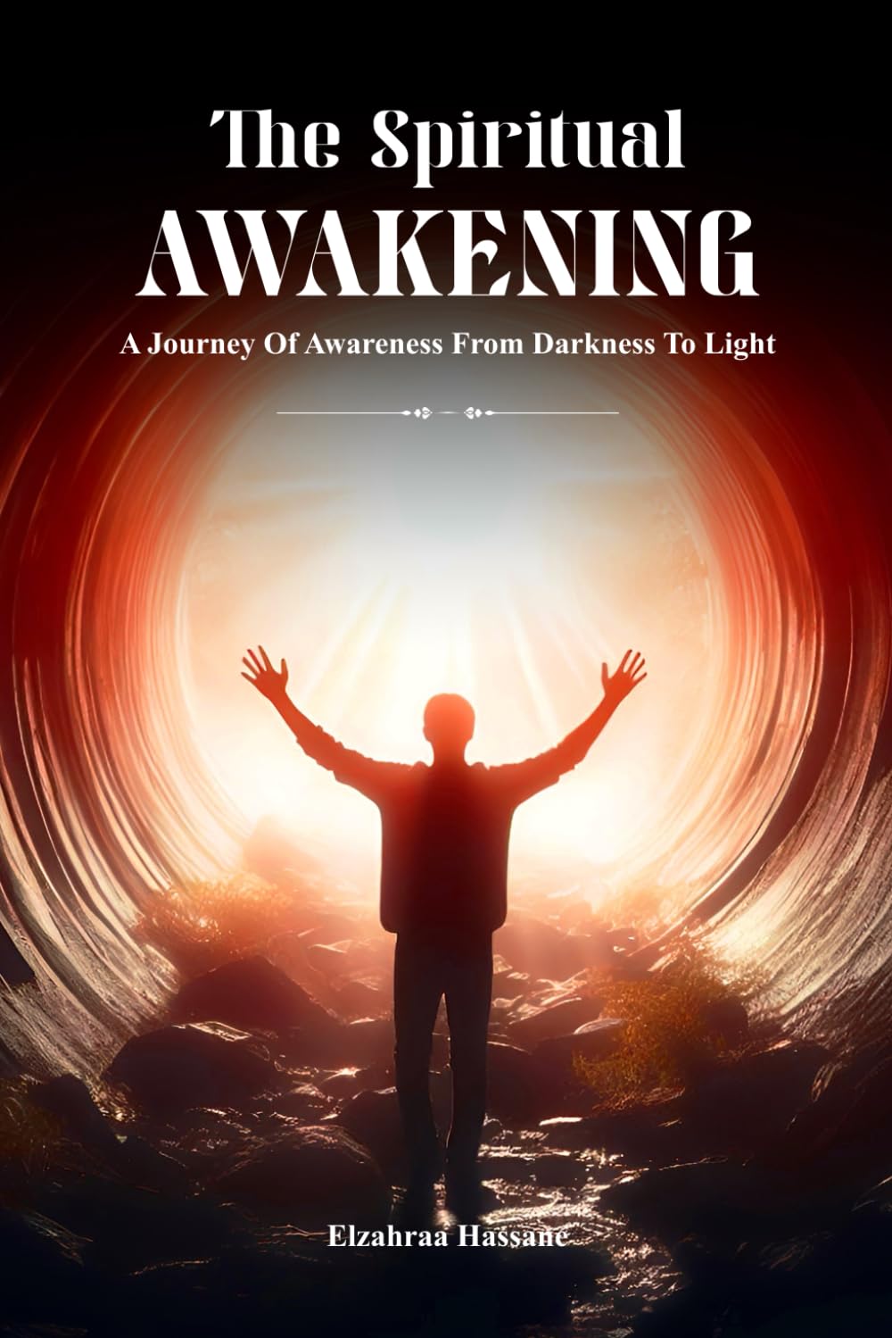 The Spiritual Awakening: A Journey Of Awareness From Darkness To Light