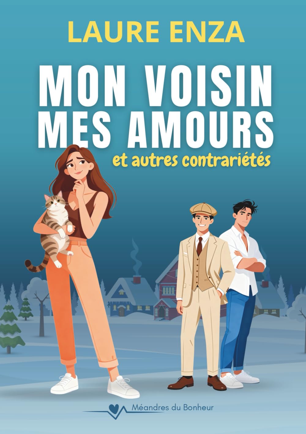 Mon voisin, mes amours et autres contrariétés (Méandres du bonheur)