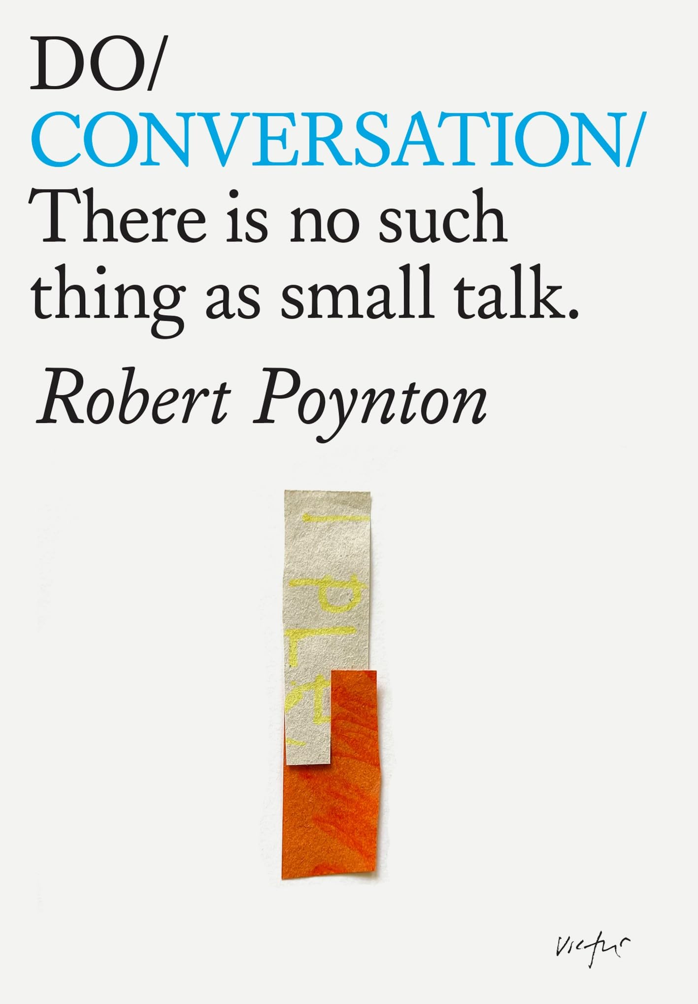 Do Conversation: There is no such thing as small talk: 38 (Do Books)