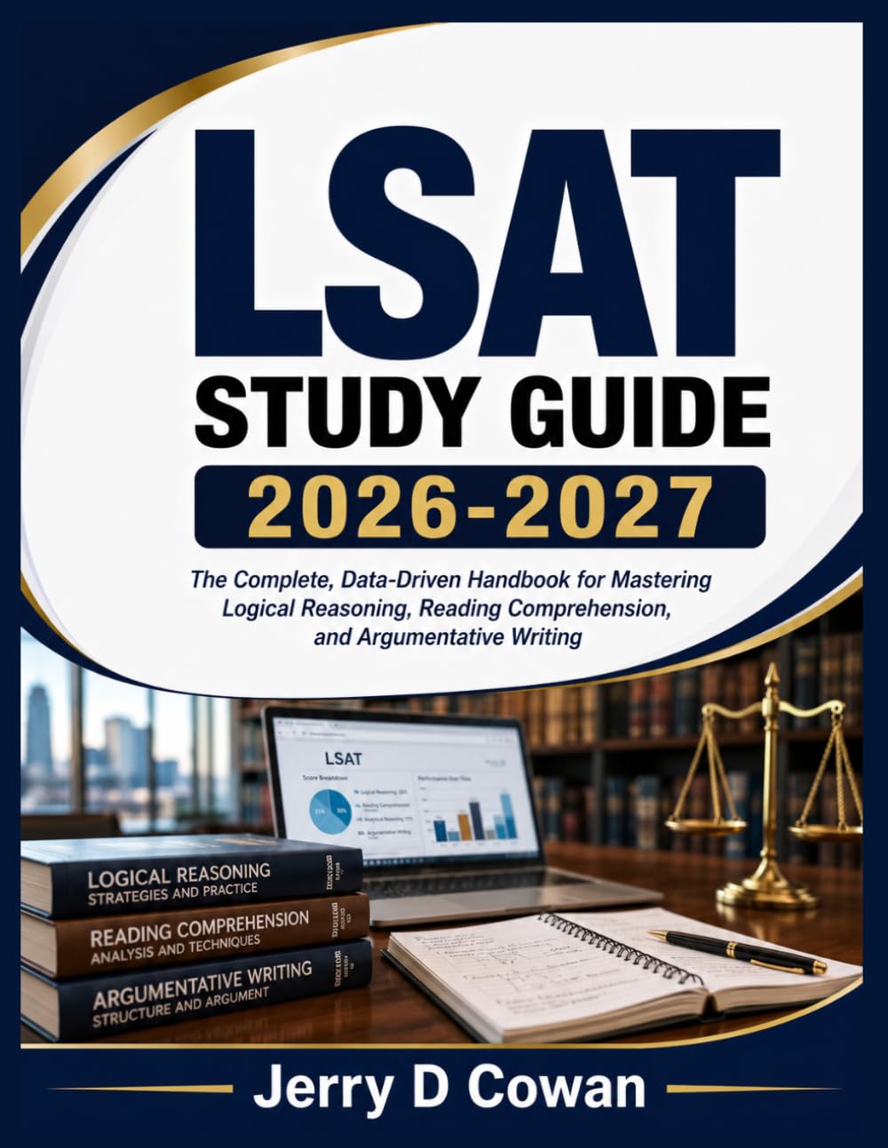 LSAT Study Guide 2026-2027: The Complete, Data-Driven Handbook for Mastering Logical Reasoning, Reading Comprehension, and Argumentative Writing