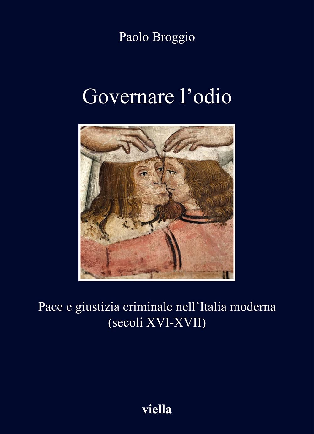Governare L'odio. Pace E Giustizia Criminale Nell'italia Moderna (Secoli XVI-XVII) - 4