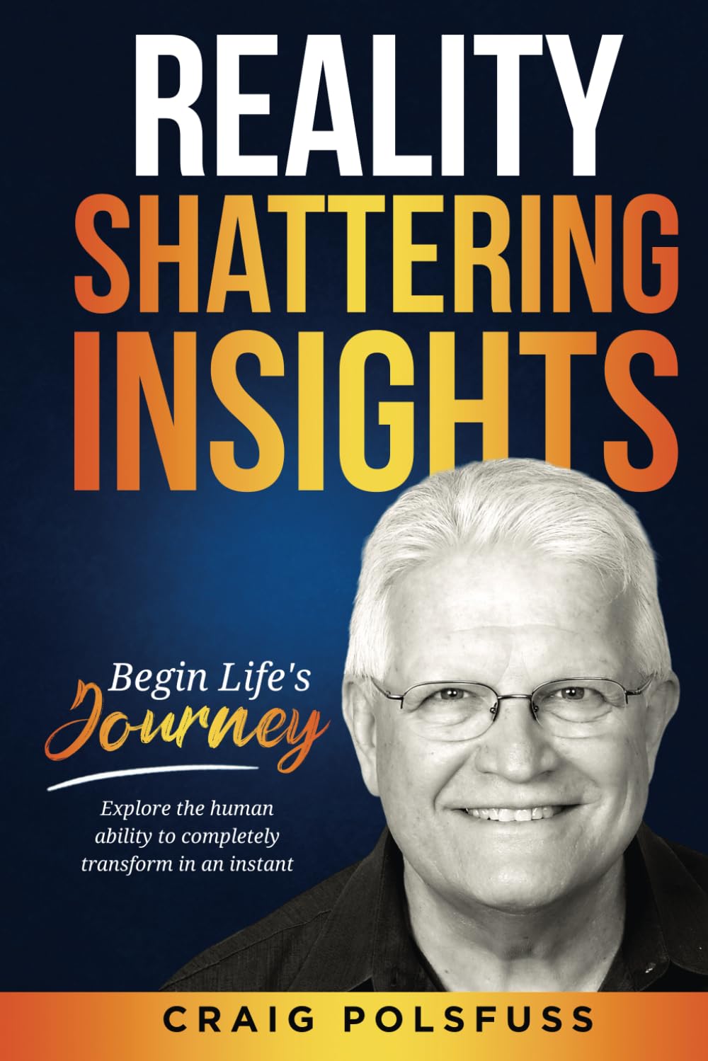 Reality Shattering Insights: Begin Life's Journey