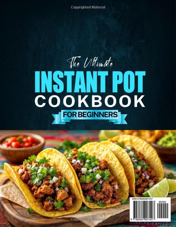 The Ultimate Instant Pot Cookbook for Beginners: Versatile Instant Pot Recipes for Every Meal | From Breakfast and Meats to Poultry, Seafood, Vegetables, Soups, Snacks, and Desserts Made Simple image 3