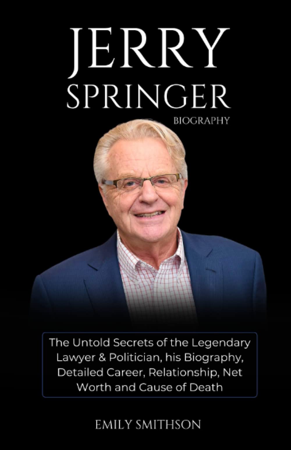 Jerry Springer Biography: The Untold Secrets of the Legendary Lawyer & Politician, his Biography, Detailed Career, Relationship, Net Worth and Cause of Death