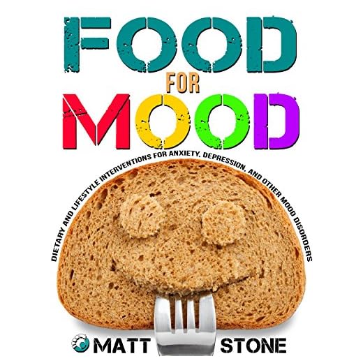 Food for Mood: Dietary and Lifestyle Interventions for Anxiety, Depression, and Other Mood Disorders