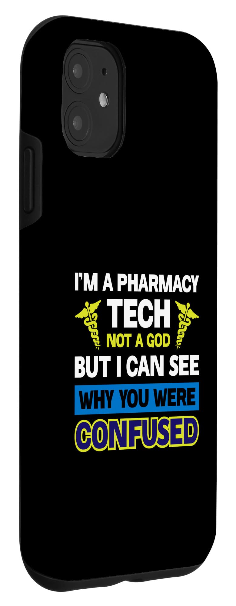 iPhone 11 I'm A Pharmacy Tech Not A God But I Can See Why You Were Case - Image 3