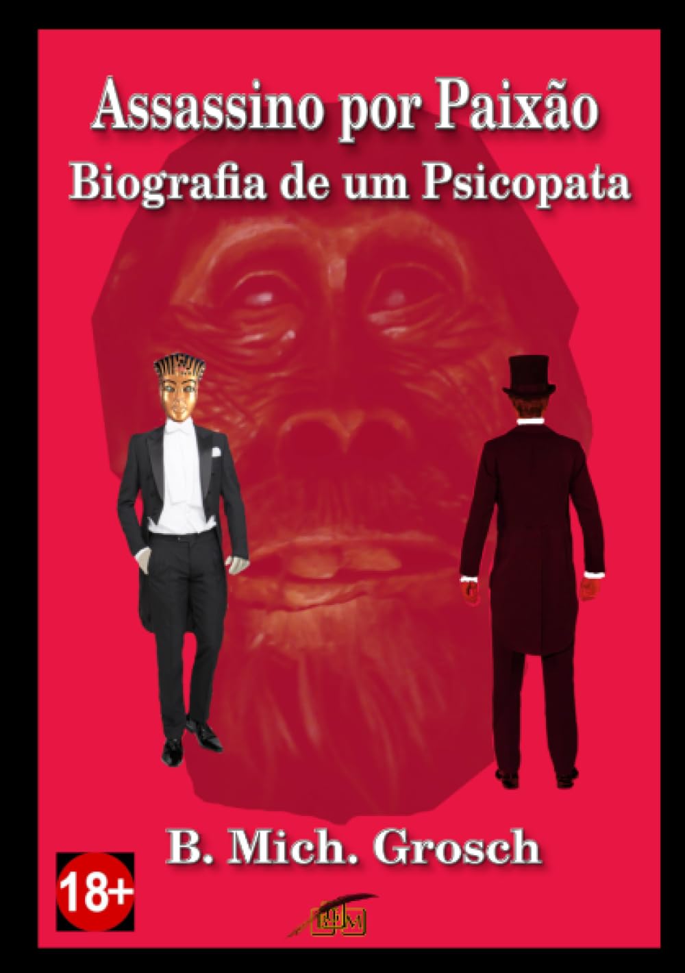 Assassino por Paixão: Biografia de um Psicopata