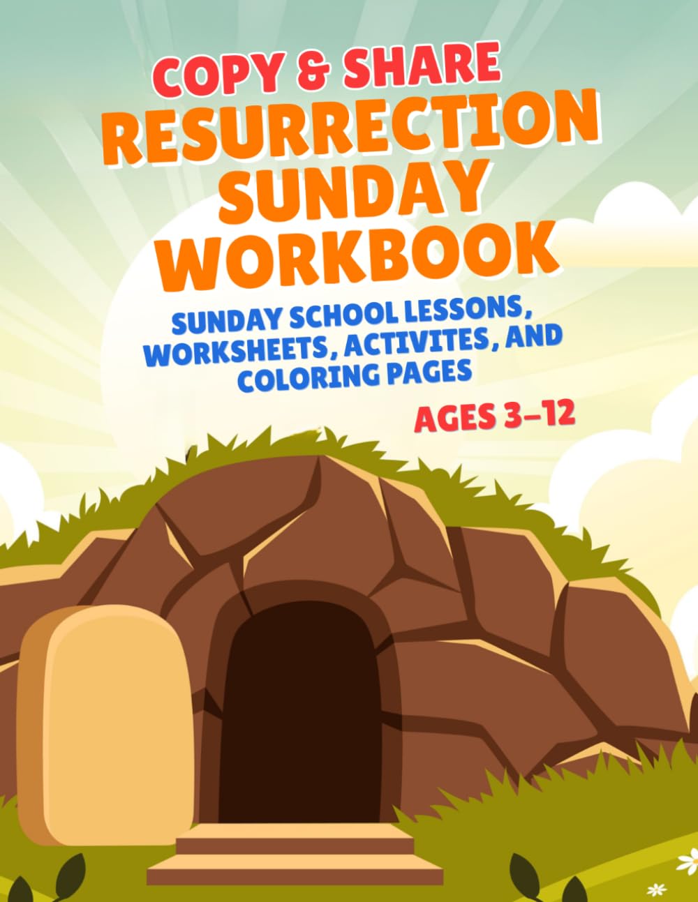 Copy & Share Resurrection Sunday Workbook: Sunday School Lessons, Worksheets, Activities & Coloring Pages for ages 3-12