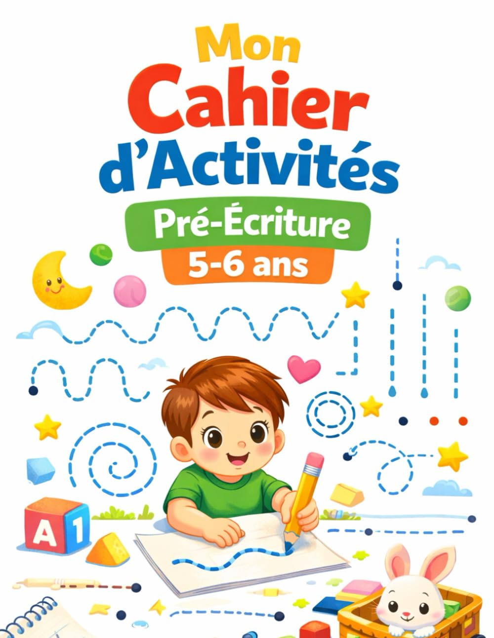 Mon Cahier d’Activités – Pré-Écriture 5–6 ans: 90 activités progressives pour tracer lignes, boucles, formes et chemins — Développer la motricité fine et préparer l’enfant à l’écriture