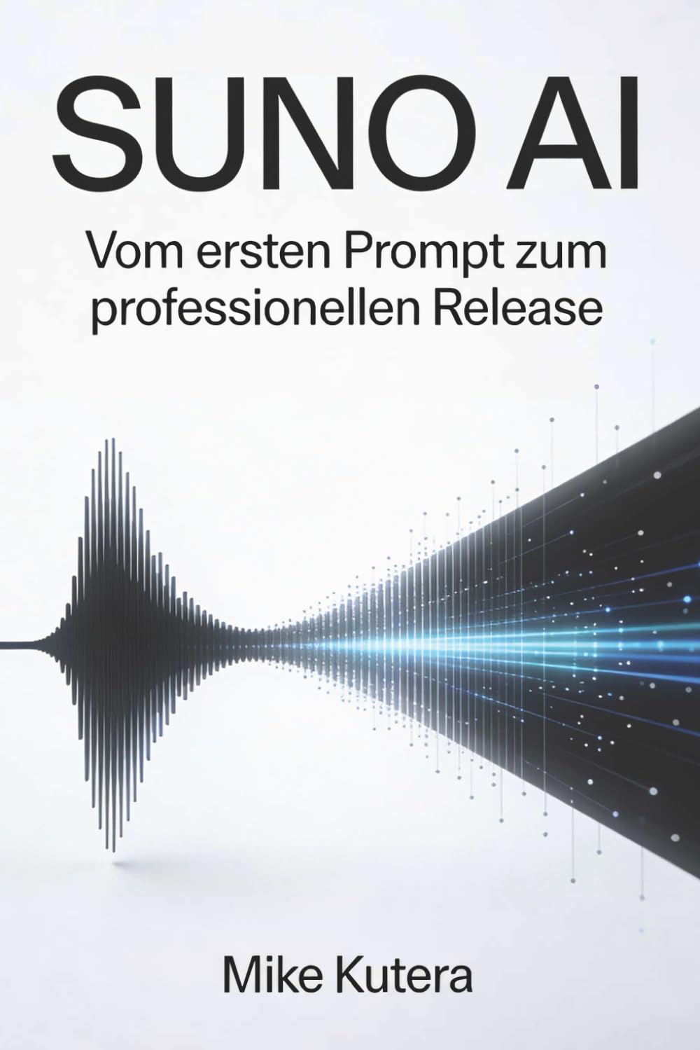 SUNO AI: Vom ersten Prompt zum professionellen Release