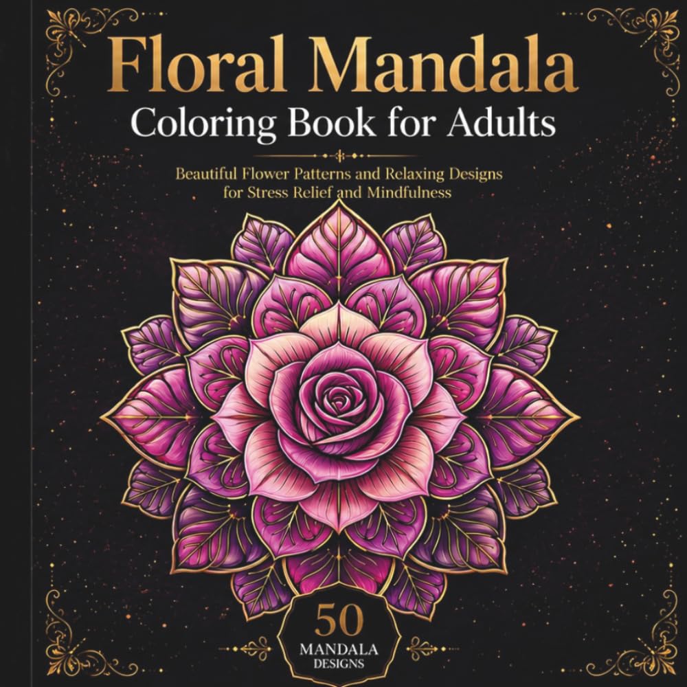 Floral Mandala Coloring Book for Adults: Easy Floral Mandala Coloring Book | Relaxing Flower Patterns for Stress Relief and Mindfulness
