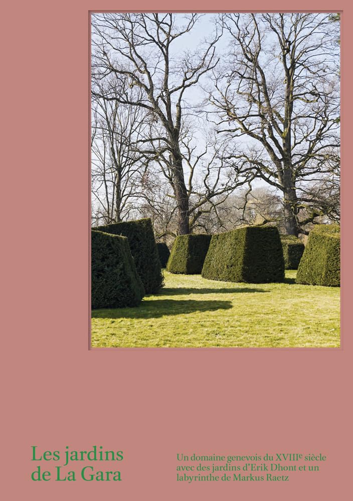 Les jardins de La Gara livre de paysage et architecture de jardin en Suisse