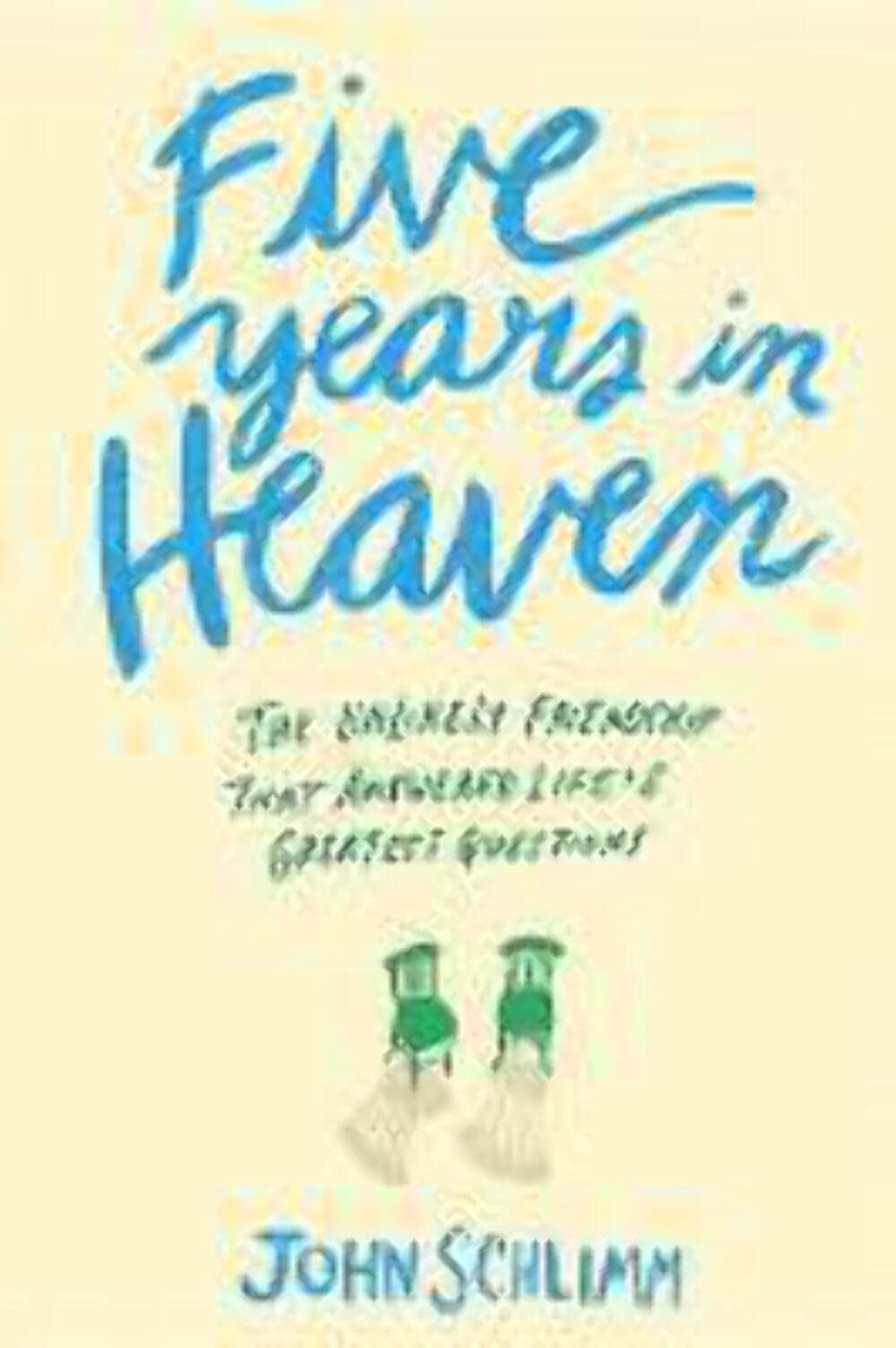 Amazon.com: Five Years in Heaven: The Unlikely Friendship That Answered  Lifes Greatest Questions: 9780553446579: Schlimm, John: Books