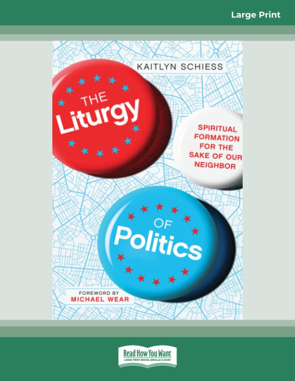The Liturgy of Politics: Spiritual Formation for the Sake of Our Neighbor