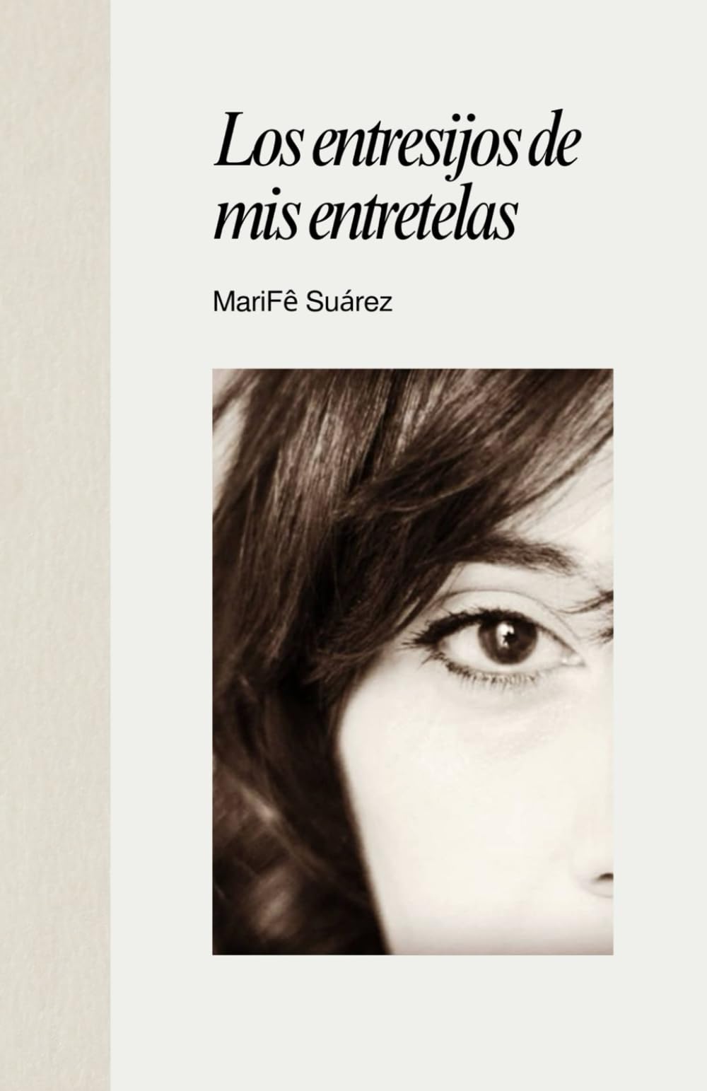 LOS ENTRESIJOS DE MIS ENTRETELAS: [Poesía]