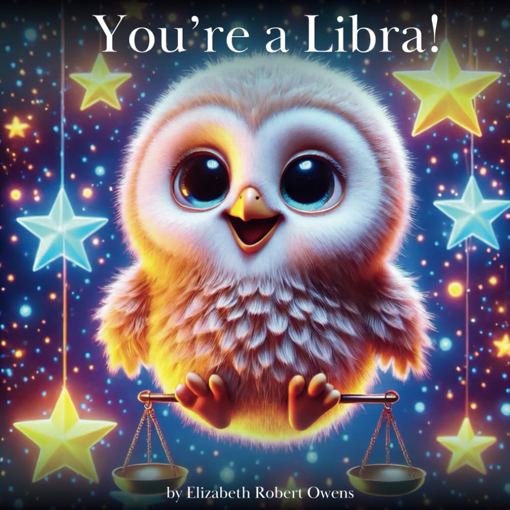 You’re a Libra!: A Horoscope Book for Children Born Between September 23 and October 22 (My Little Horoscope - A Horoscope Book for Children)