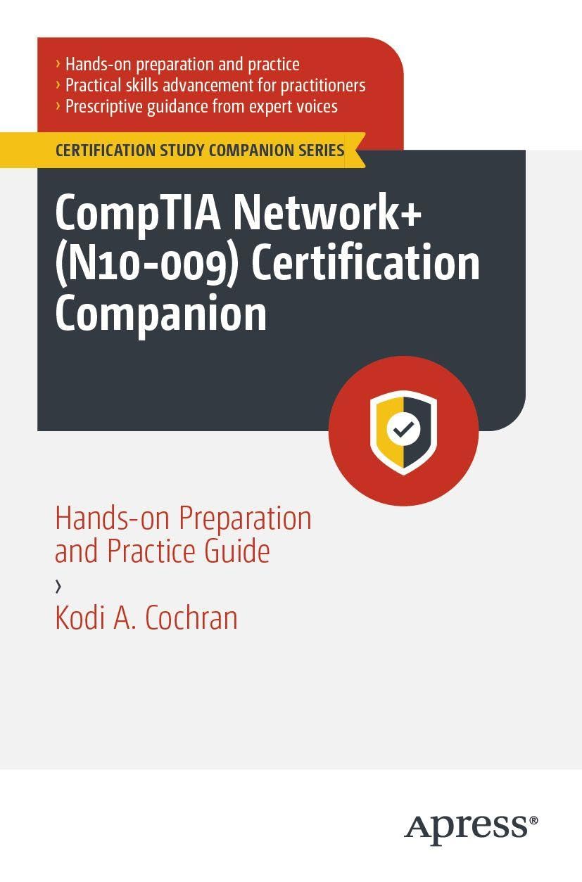 CompTIA Network+ (N10-009) Certification Companion : Hands-on Preparation and Practice Guide