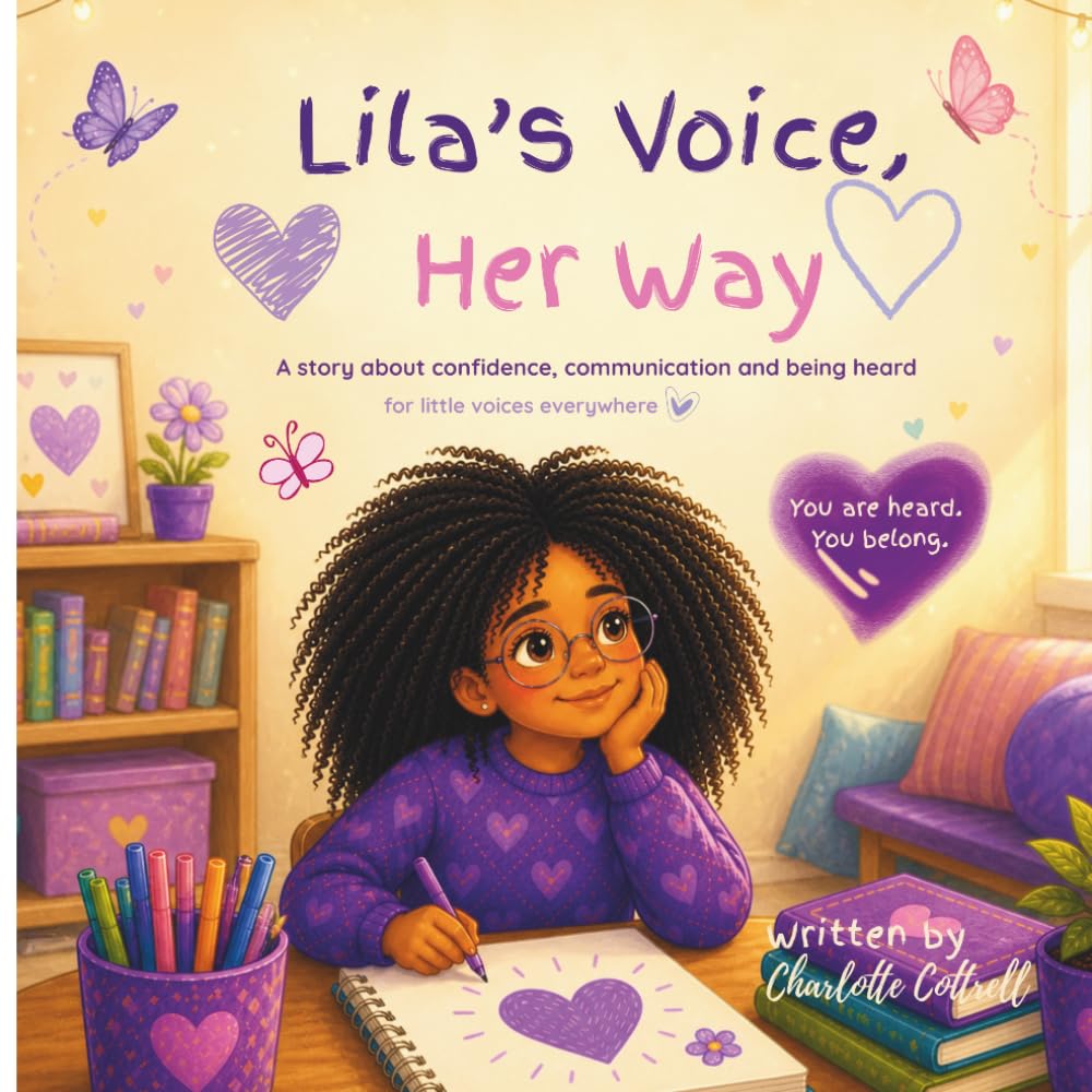 Lila’s Voice , Her Way: A Story About Confidence, Communication and Being Heard (Little Minds, Big Feelings)