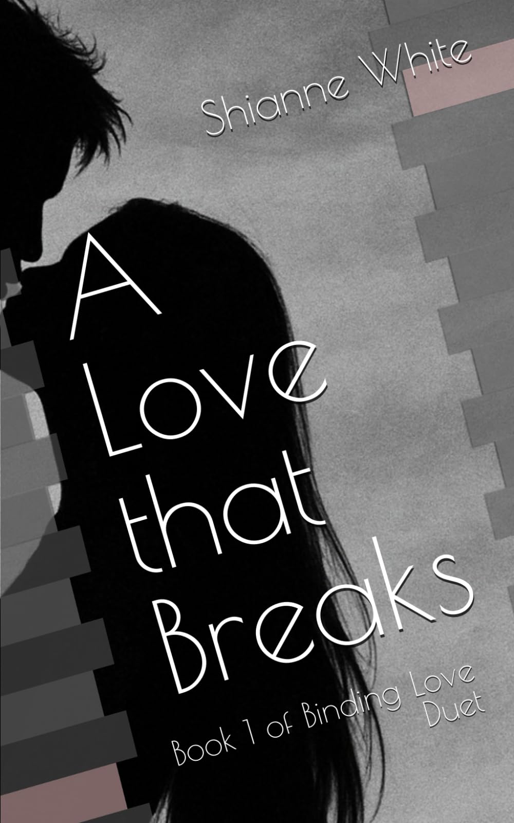 A Love that Breaks: Book 1 of Binding Love Duet