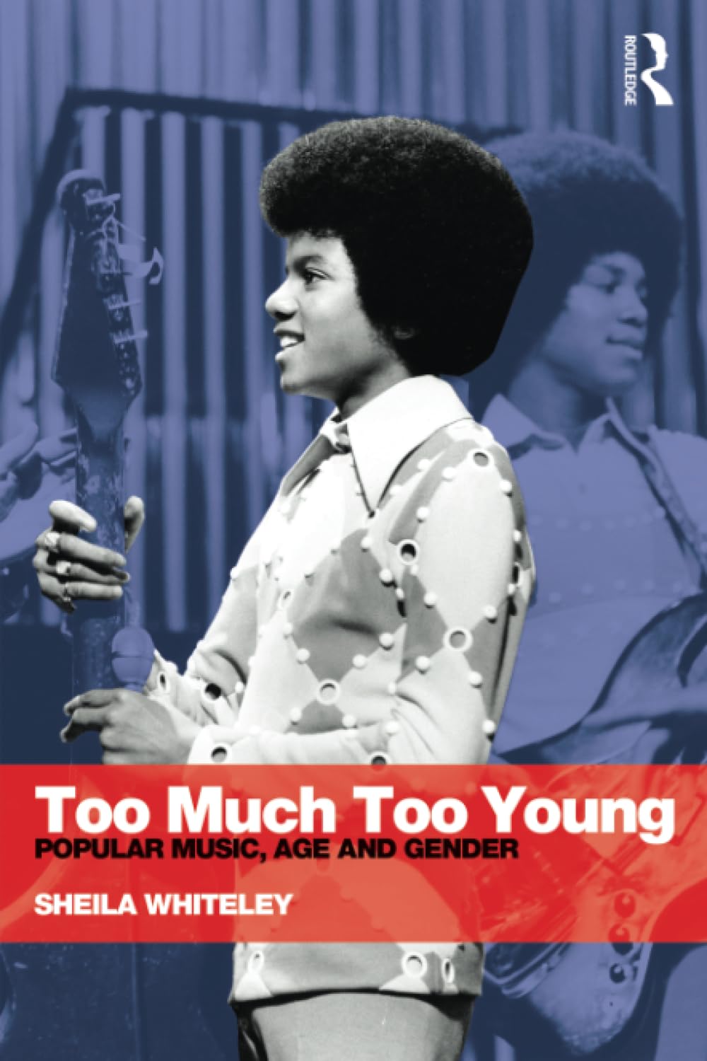 Too Much Too Young: Popular Music Age and Gender,Sheila Whiteley