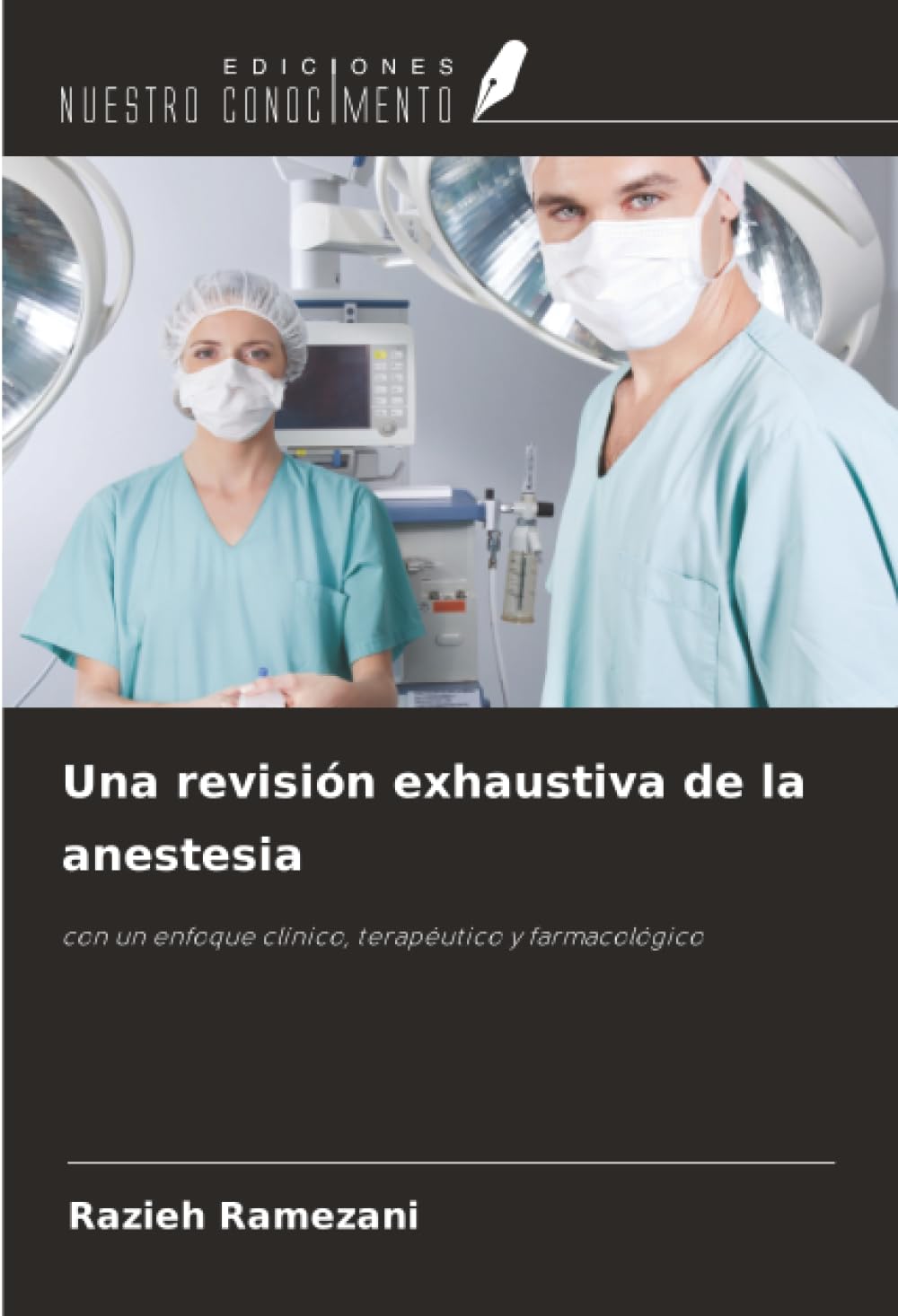 Una revisión exhaustiva de la anestesia: con un enfoque clínico, terapéutico y farmacológico