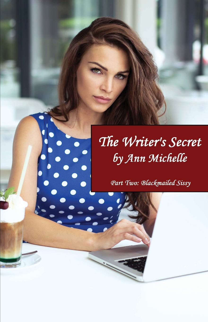 The Writer's Secret: Part Two: Blackmailed Sissy