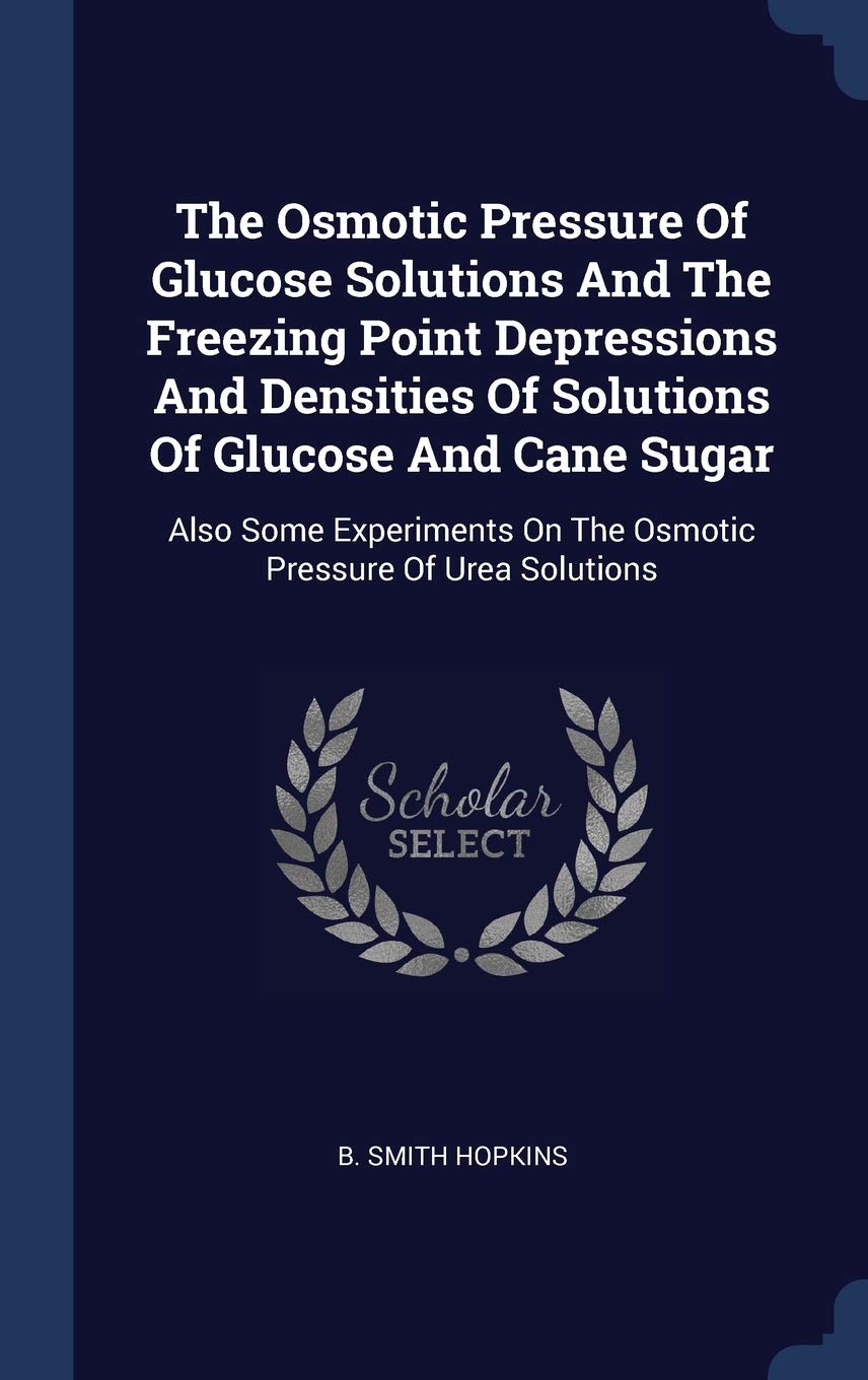 Buy The Osmotic Pressure Of Glucose Solutions And The Freezing Point