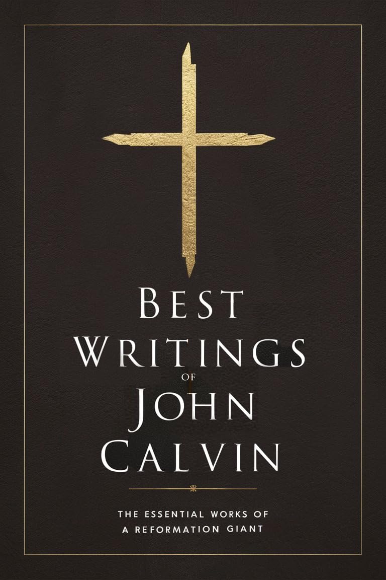 Best Writings of John Calvin: The Essential Works of a Reformation Giant (Grapevine Press) Paperback – 31 May 2024