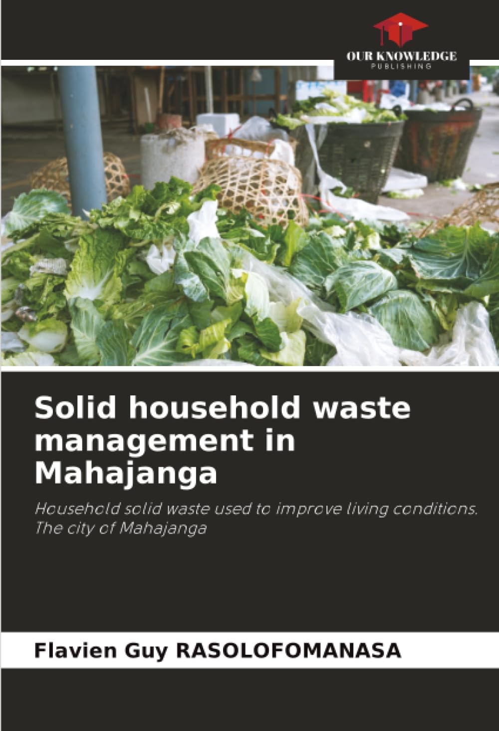 Solid household waste management in Mahajanga: Household solid waste used to improve living conditions. The city of Mahajanga
