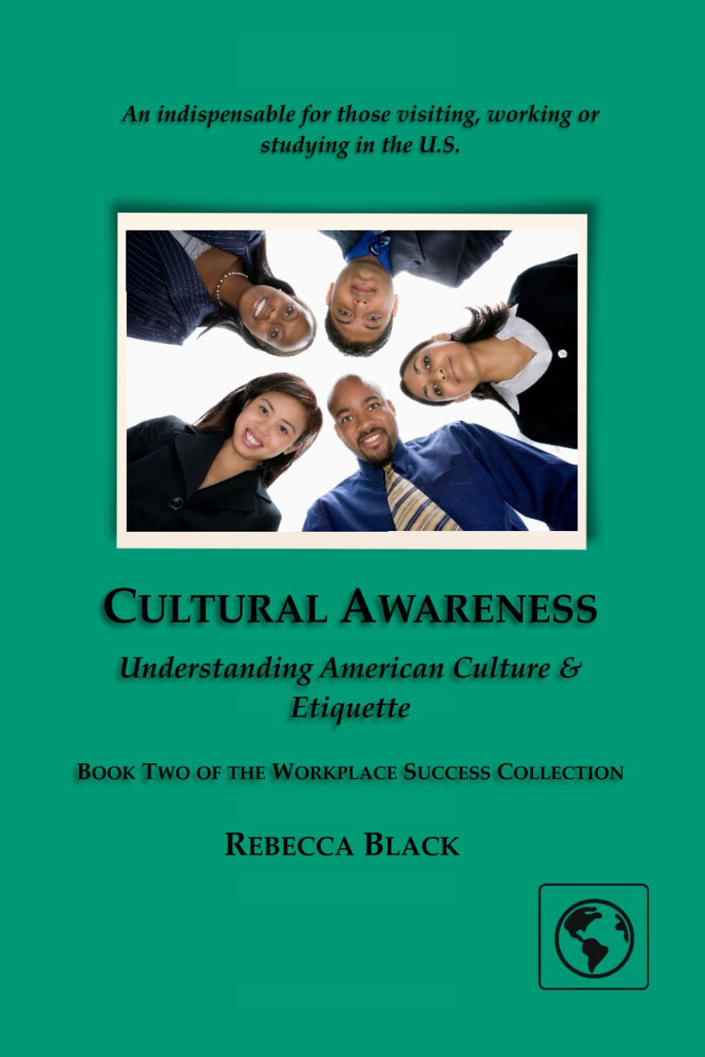 Cultural Awareness: Navigating American Culture, Work, and Social Success (Workplace Success Collection)