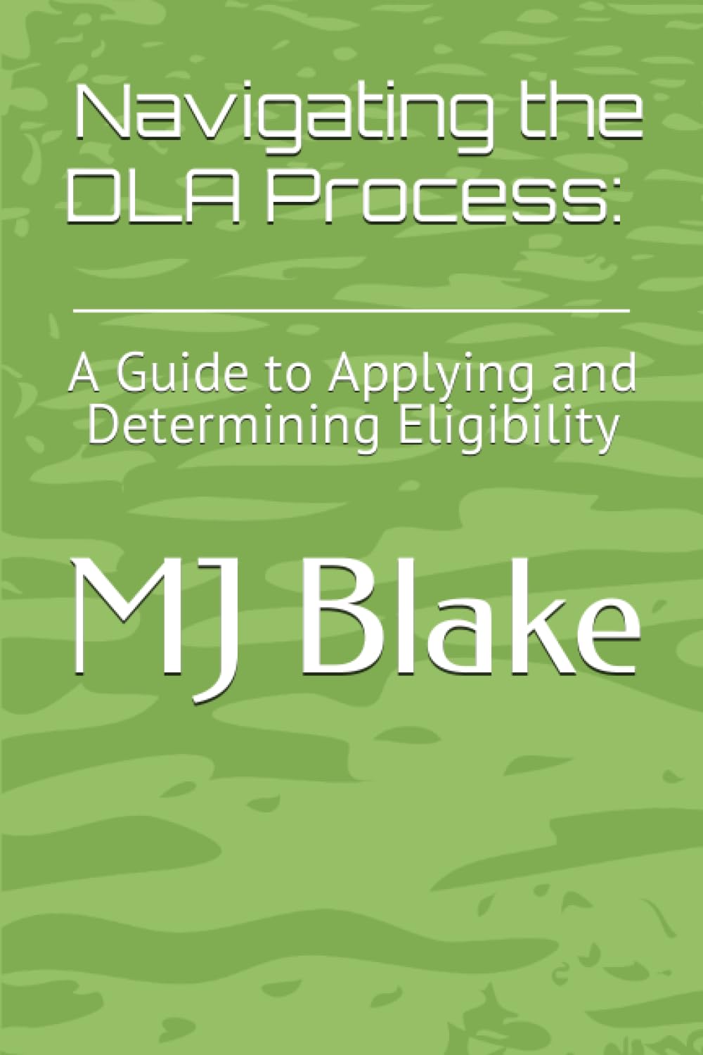 Navigating the DLA Process: A Guide to Applying and Determining Eligibility: 5 (SEND Resources)