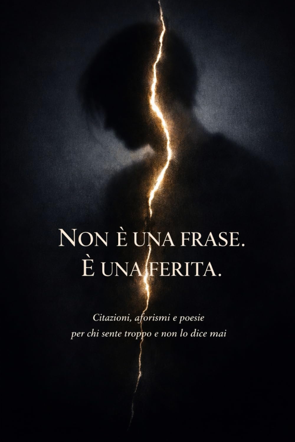 NON È UNA FRASE. È UNA FERITA.: Citazioni, aforismi e poesie per chi sente troppo e non lo dice mai