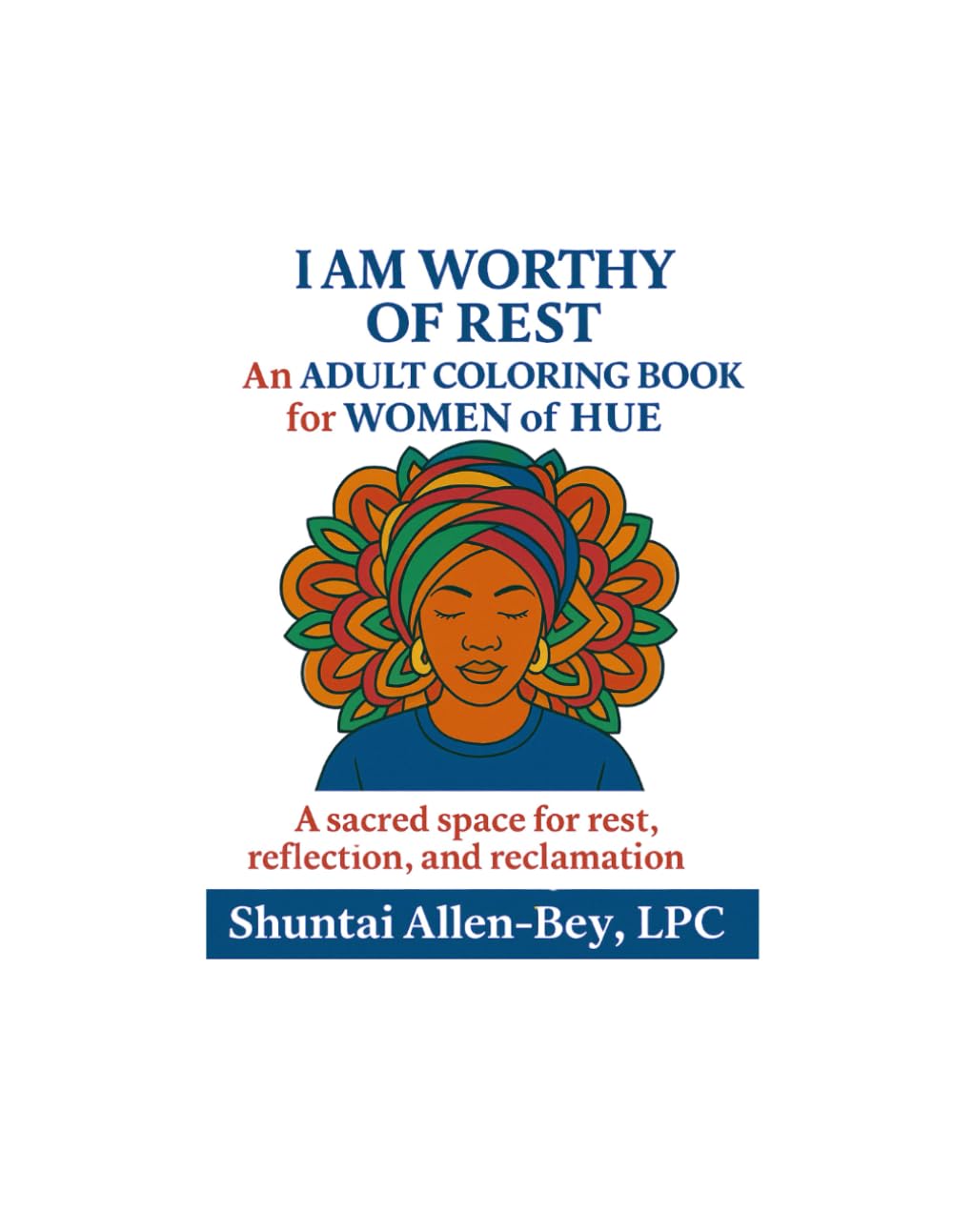 I am Worthy of Rest: An Adult Coloring Book for Women of HUE