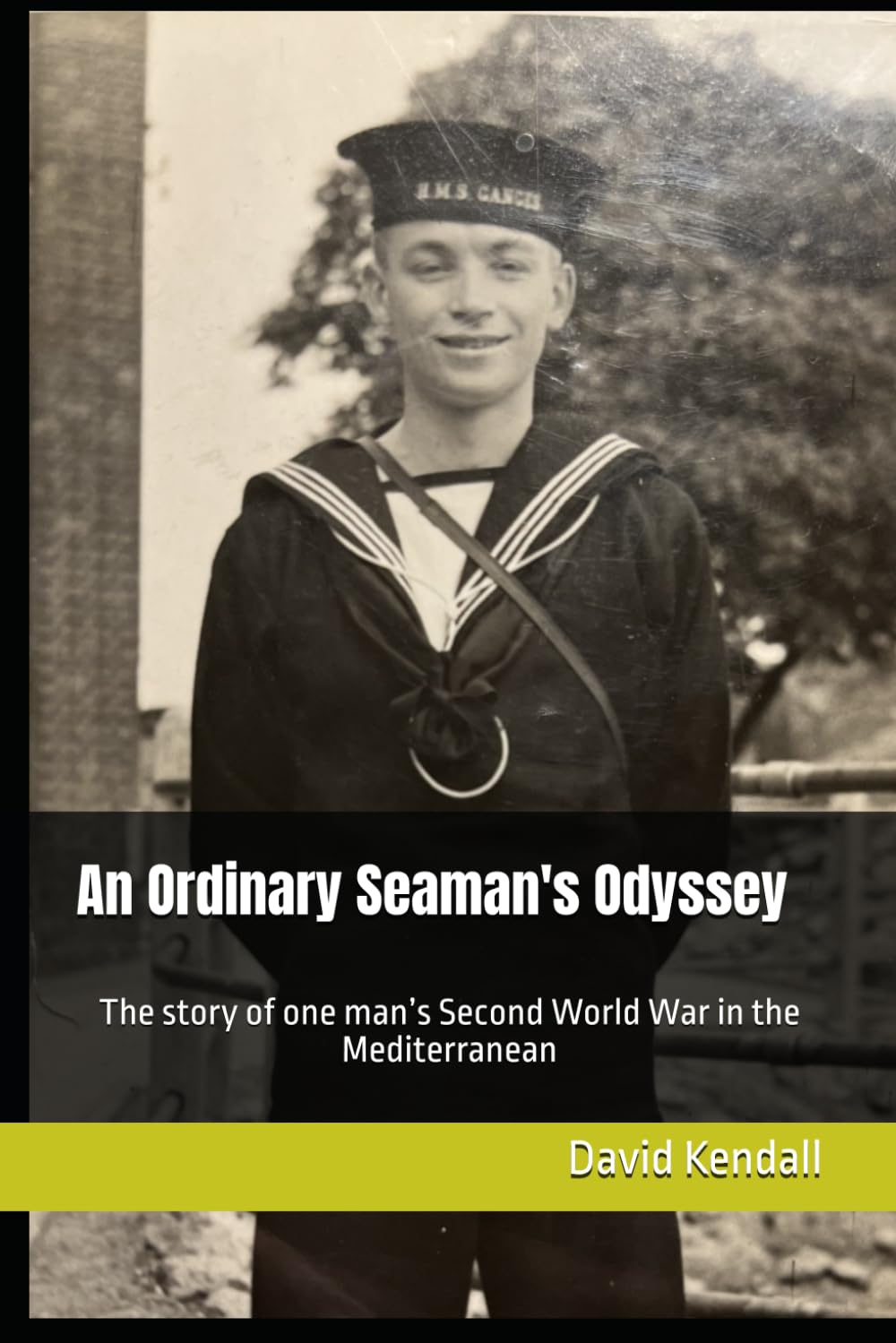 An Ordinary Seaman's Odyssey: The story of one man’s Second World War in the Mediterranean