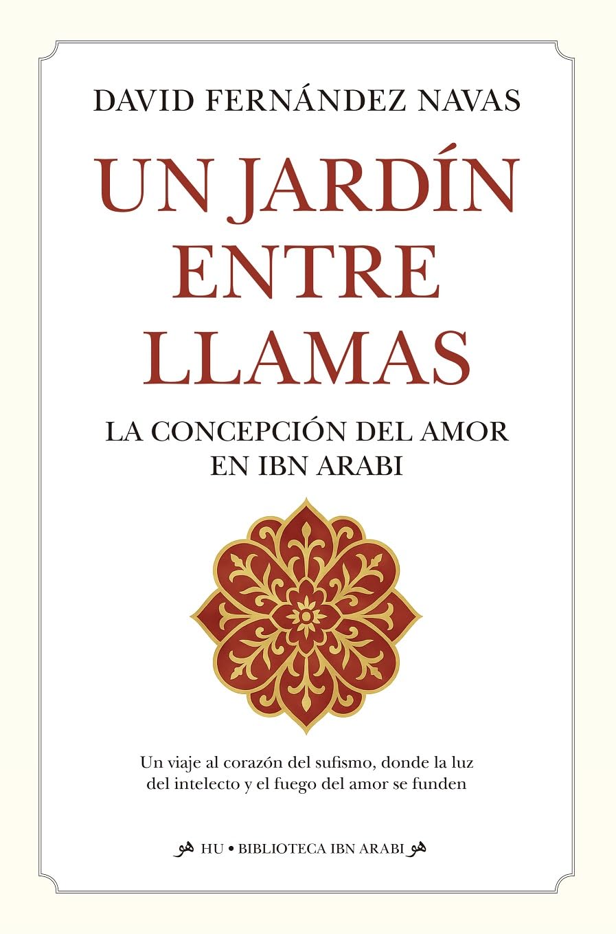 Un jardín entre llamas; La concepción del amor en Ibn ´Arabi (HU)