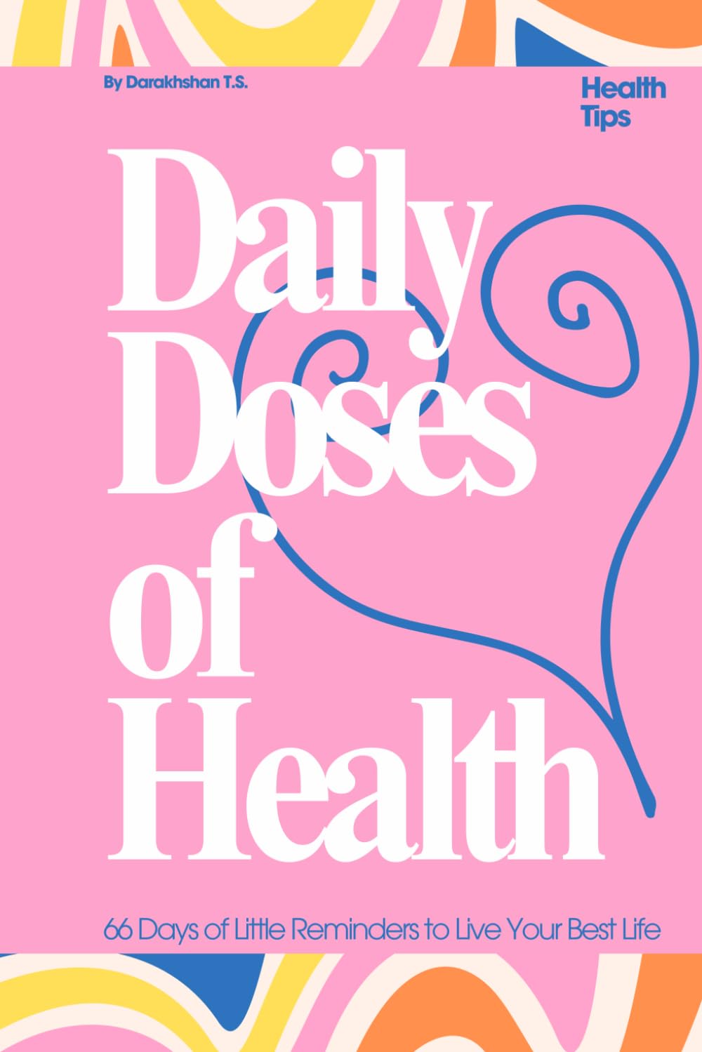 Daily Doses of Health: 66 Days of Little Reminders to Live Your Best Life